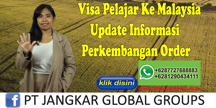 Visa Pelajar Ke Malaysia Update Informasi Perkembangan Order
