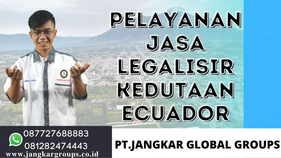 pelayanan jasa legalisir kedutaan Ecuador
