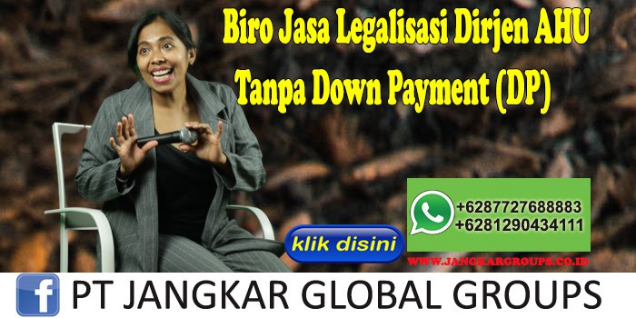 Biro Jasa Legalisasi Dirjen Ahu Tanpa Down Payment (DP)