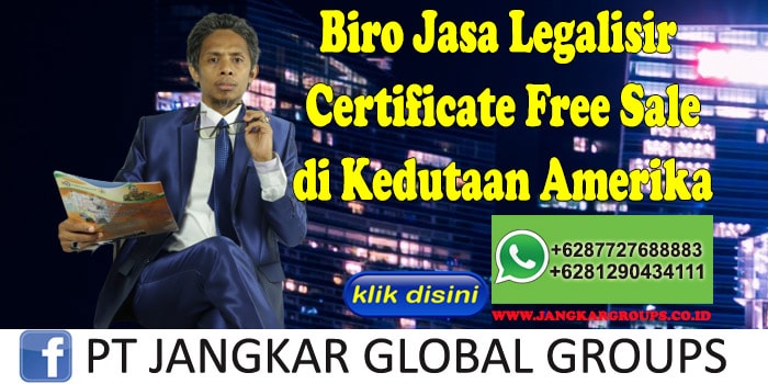 Biro Jasa Legalisir Certificate Free Sale di Kedutaan Amerika