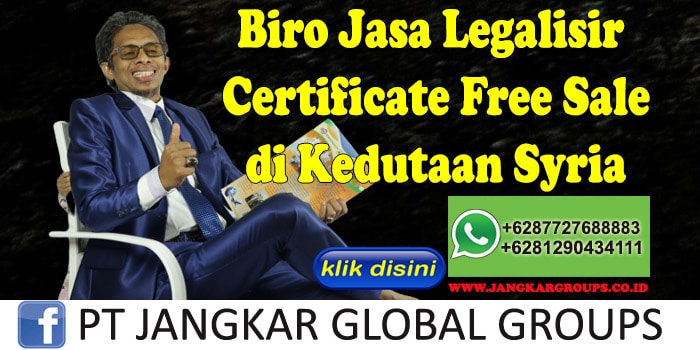 Biro Jasa Legalisir Certificate Free Sale di Kedutaan Syria