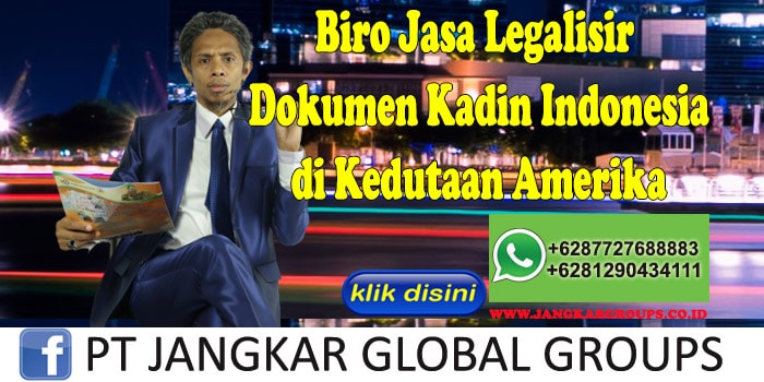 Biro Jasa Legalisir Dokumen Kadin Indonesia di Kedutaan Amerika