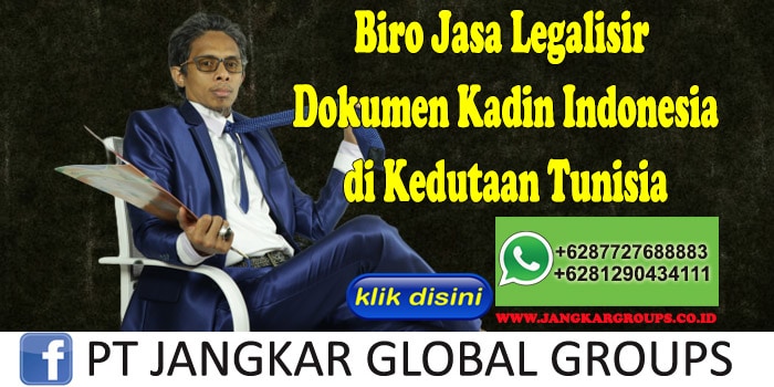 Biro Jasa Legalisir Dokumen Kadin Indonesia di Kedutaan Tunisia