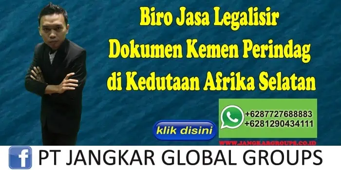 Biro Jasa Legalisir Dokumen Kemen Perindag di Kedutaan Afrika Selatan