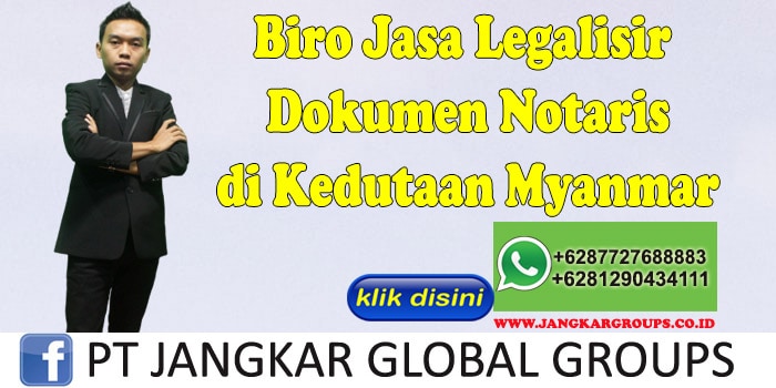 Biro Jasa Legalisir Dokumen Notaris di Kedutaan Myanmar