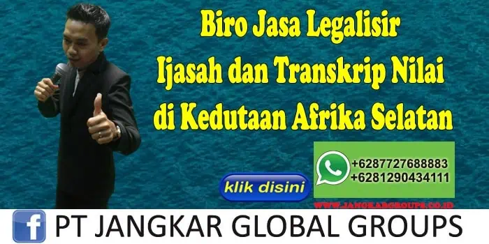 Biro Jasa Legalisir Ijasah dan Transkrip Nilai di Kedutaan Afrika Selatan