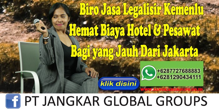 Biro Jasa Legalisir Kemenlu Hemat Biaya Hotel & Pesawat Bagi yang Jauh Dari Jakarta