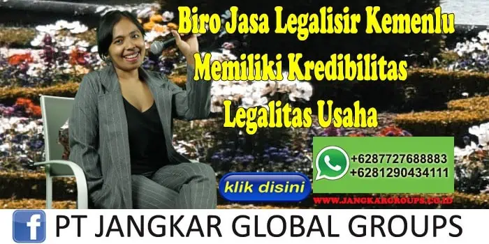 Biro Jasa Legalisir Kemenlu Memiliki Kredibilitas Legalitas Usaha