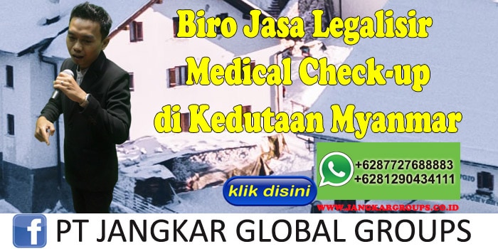 Biro Jasa Legalisir Medical Check-up di Kedutaan Myanmar