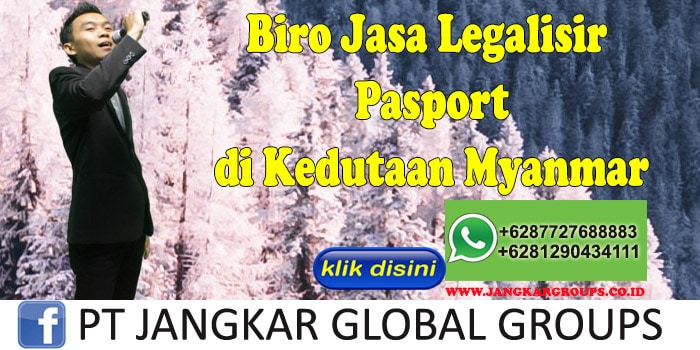 Biro Jasa Legalisir Pasport di Kedutaan Myanmar