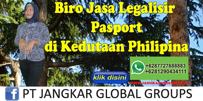 Biro Jasa Legalisir Pasport di Kedutaan Philipina