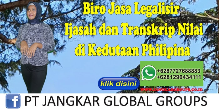 Biro Jasa Legalisir ijasah dan transkrip nilai di Kedutaan Philipina