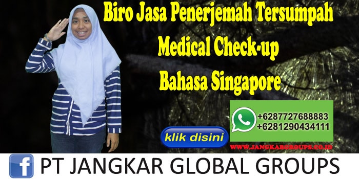 Biro Jasa Penerjemah Tersumpah Bahasa Singapore medical check-up