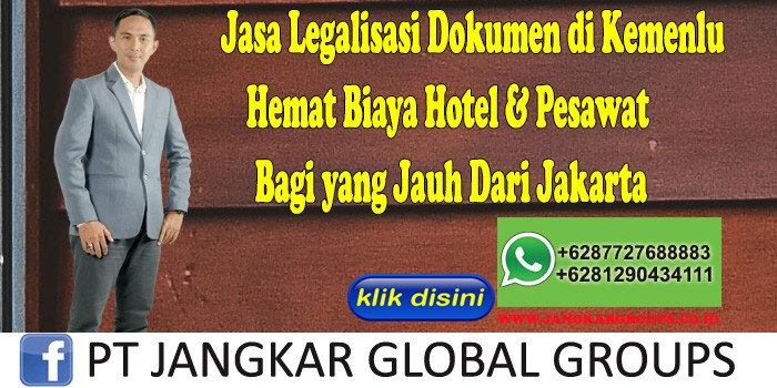 Jasa Legalisasi Dokumen di Kemenlu Hemat Biaya Hotel & Pesawat Bagi yang Jauh Dari Jakarta