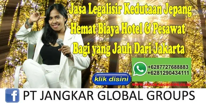 Jasa Legalisir Kedutaan Jepang Hemat Biaya Hotel & Pesawat Bagi yang Jauh Dari Jakarta