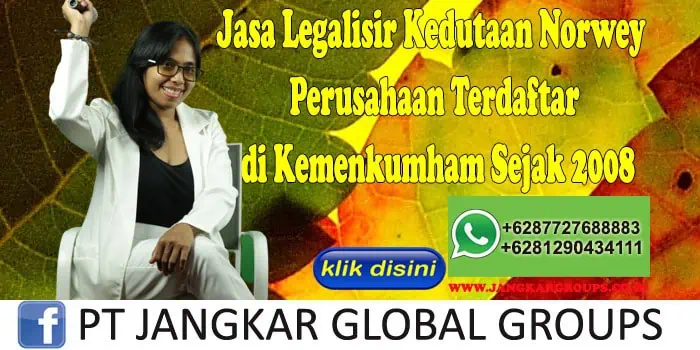 Jasa Legalisir Kedutaan Norwey Perusahaan Terdaftar di Kemenkumham Sejak 2008