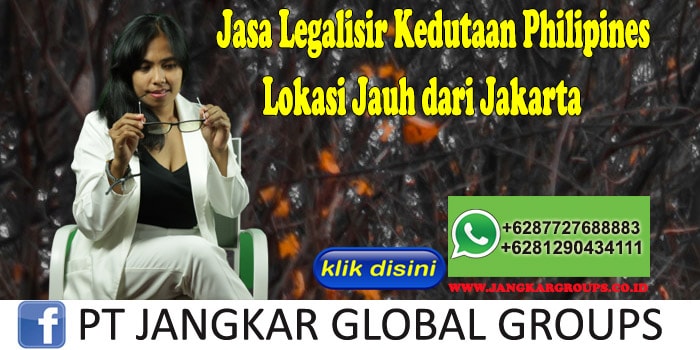 Jasa Legalisir Kedutaan Philipines Lokasi Jauh dari Jakarta