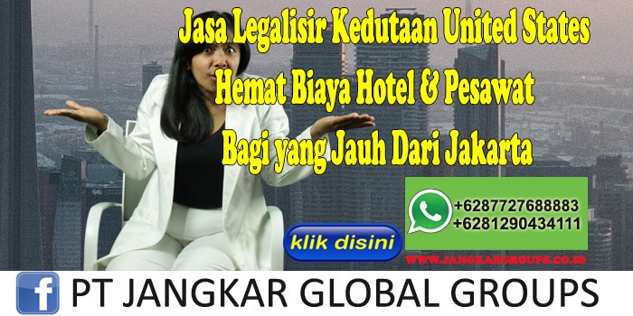 Jasa Legalisir Kedutaan United States Hemat Biaya Hotel & Pesawat Bagi yang Jauh Dari Jakarta