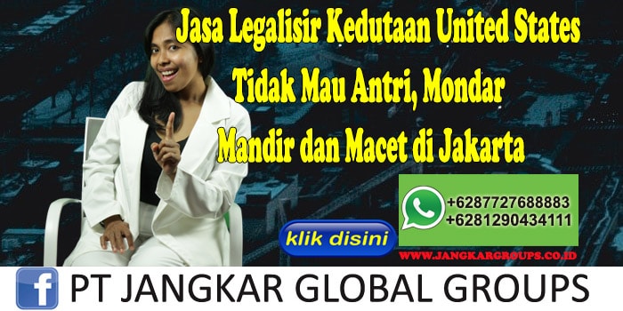 Jasa Legalisir Kedutaan United States Tidak Mau Antri, Mondar Mandir dan Macet di Jakarta