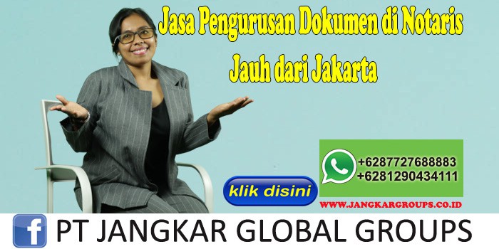 Jasa Pengurusan Dokumen di Notaris Jauh dari Jakarta