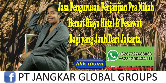 Jasa Pengurusan Perjanjian Pra Nikah Hemat Biaya Hotel & Pesawat Bagi yang Jauh Dari Jakarta