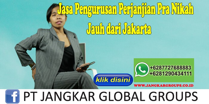 Jasa Pengurusan Perjanjian Pra Nikah Jauh dari Jakarta