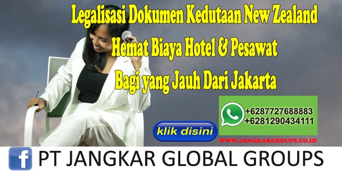 Legalisasi Dokumen Kedutaan New Zealand Hemat Biaya Hotel & Pesawat Bagi yang Jauh Dari Jakarta