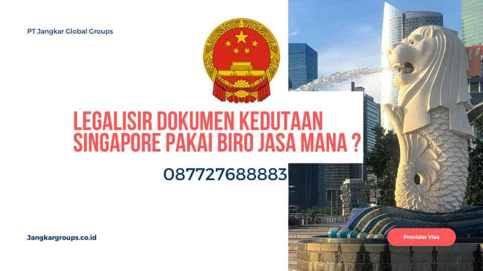 Legalisir Dokumen Kedutaan Singapore