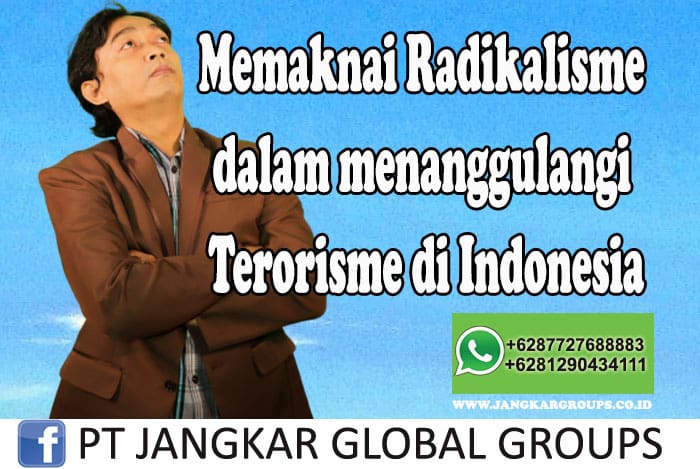 Memaknai Radikalisme dalam menanggulangi Terorisme di Indonesia
