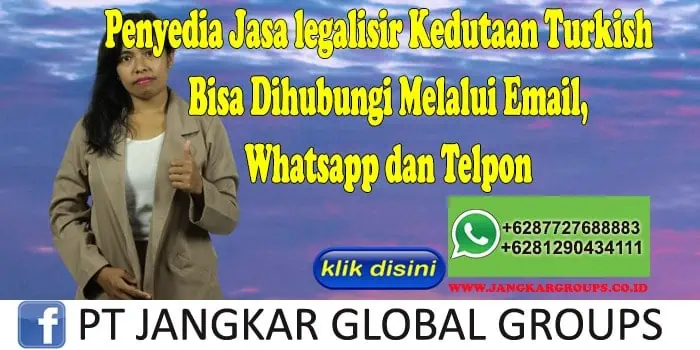 Penyedia Jasa legalisir Kedutaan Turkish Bisa Dihubungi Melalui Email, Whatsapp dan Telpon