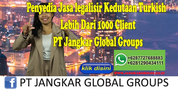 Penyedia Jasa legalisir Kedutaan Turkish Lebih Dari 1000 Client PT Jangkar Global Groups