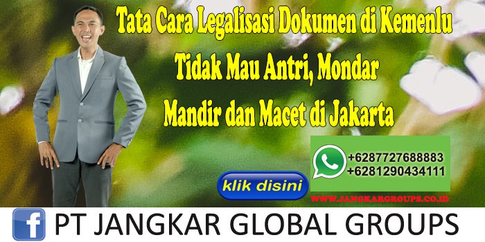 Tata Cara Legalisasi Dokumen di Kemenlu Tidak Mau Antri, Mondar Mandir dan Macet di Jakarta
