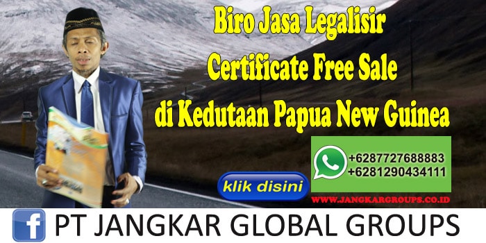 Biro Jasa Legalisir Certificate Free Sale di Kedutaan Papua New Guinea