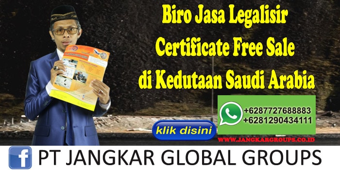 Biro Jasa Legalisir Certificate Free Sale di Kedutaan Saudi Arabia