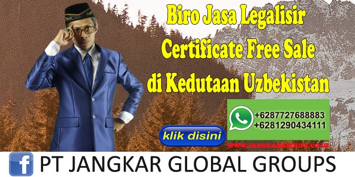 Biro Jasa Legalisir Certificate Free Sale di Kedutaan Uzbekistan