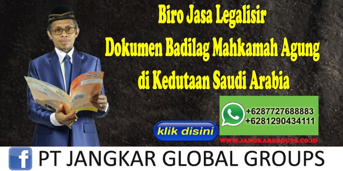 Biro Jasa Legalisir Dokumen Badilag Mahkamah Agung di Kedutaan Saudi Arabia