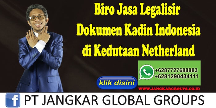 Biro Jasa Legalisir Dokumen Kadin Indonesia di Kedutaan Netherland