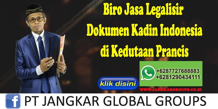 Biro Jasa Legalisir Dokumen Kadin Indonesia di Kedutaan Prancis