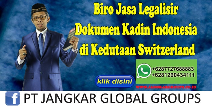 Biro Jasa Legalisir Dokumen Kadin Indonesia di Kedutaan Switzerland