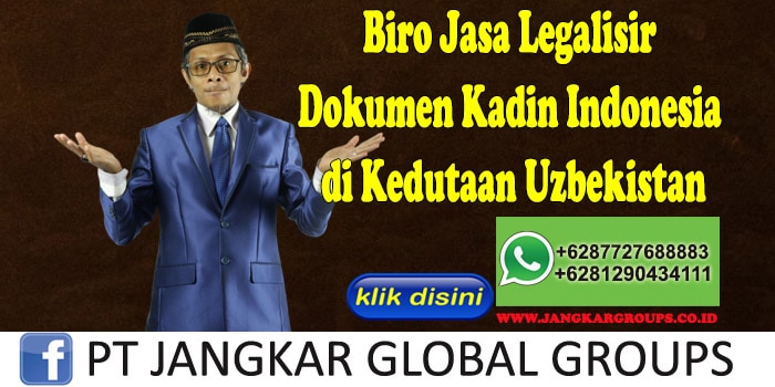 Biro Jasa Legalisir Dokumen Kadin Indonesia di Kedutaan Uzbekistan