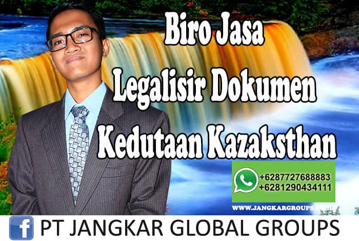Biro Jasa Legalisir Dokumen Kedutaan Kazaksthan