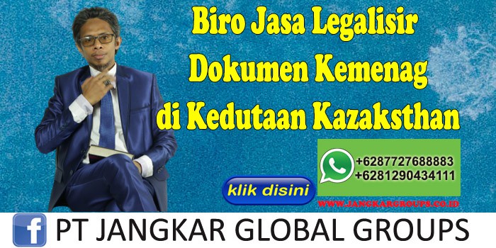 Biro Jasa Legalisir Dokumen Kemenag di Kedutaan Kazaksthan