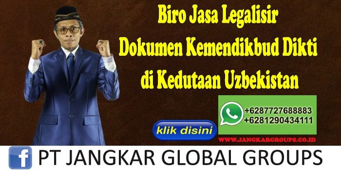 Biro Jasa Legalisir Dokumen Kemendikbud Dikti di Kedutaan Uzbekistan