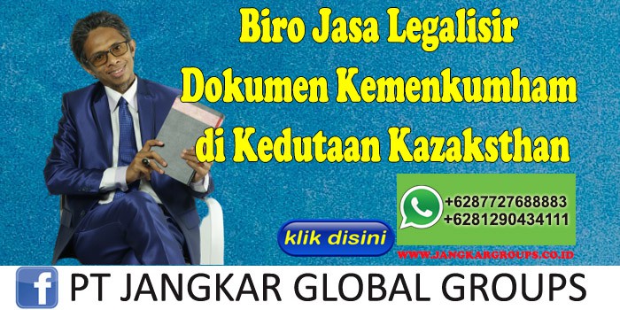 Biro Jasa Legalisir Dokumen Kemenkumham di Kedutaan Kazaksthan