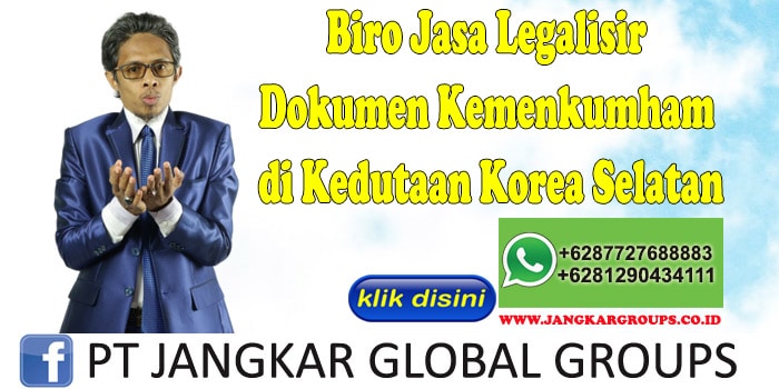 Biro Jasa Legalisir Dokumen Kemenkumham di Kedutaan Korea Selatan