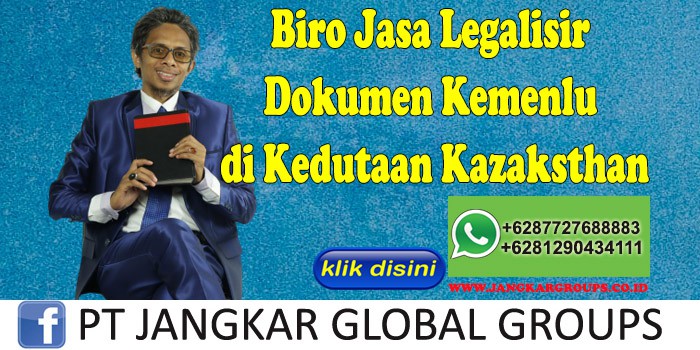 Biro Jasa Legalisir Dokumen Kemenlu di Kedutaan Kazaksthan