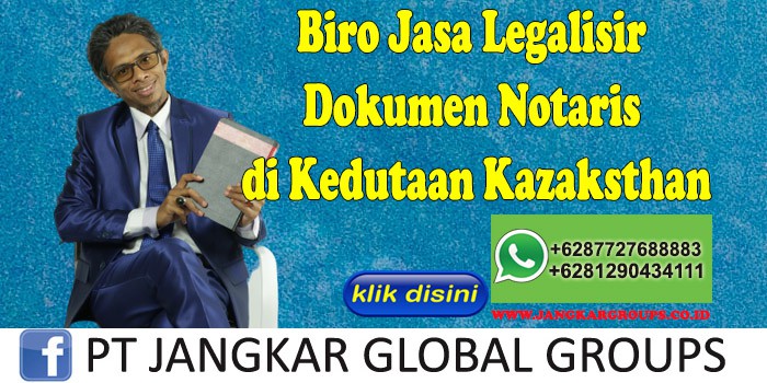 Biro Jasa Legalisir Dokumen Notaris di Kedutaan Kazaksthan