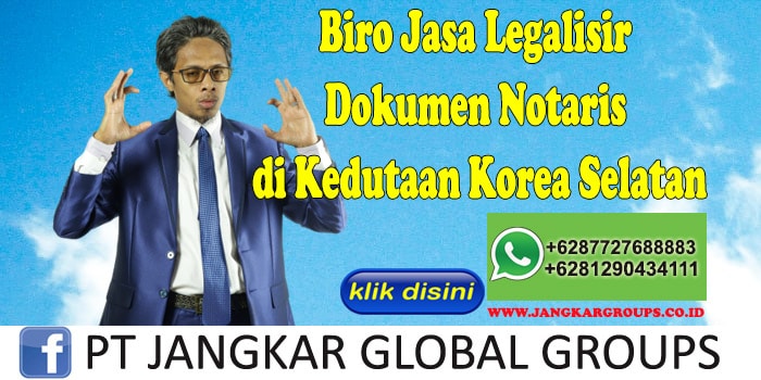 Biro Jasa Legalisir Dokumen Notaris di Kedutaan Korea Selatan
