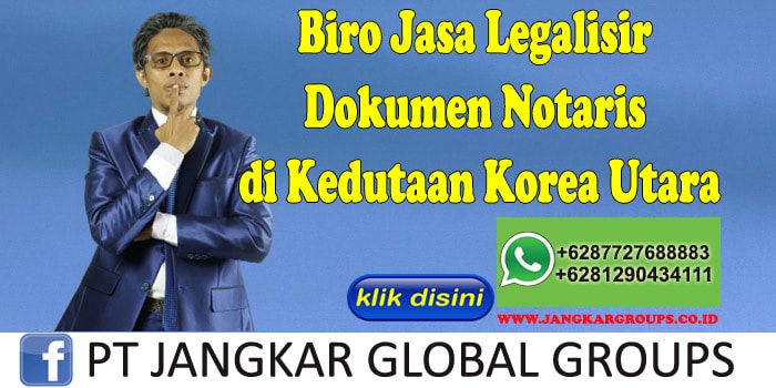 Biro Jasa Legalisir Dokumen Notaris di Kedutaan Korea Utara
