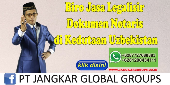 Biro Jasa Legalisir Dokumen Notaris di Kedutaan Uzbekistan